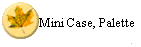 Mini Case, Palette